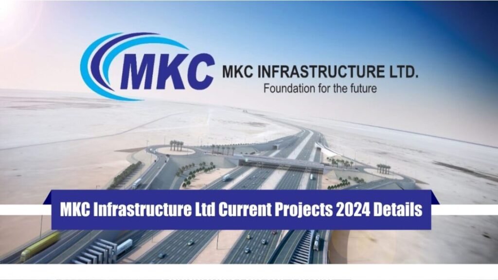 MKC Infrastructure Ltd Current Projects 2024