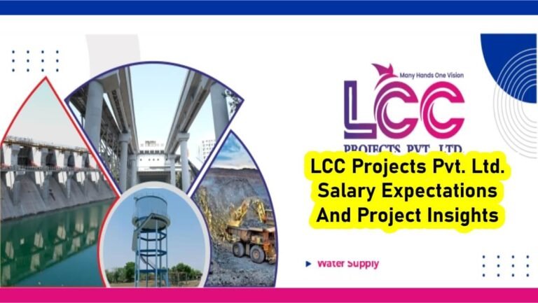 LCC Projects Pvt. Ltd. Salary Expectations And Project Insights