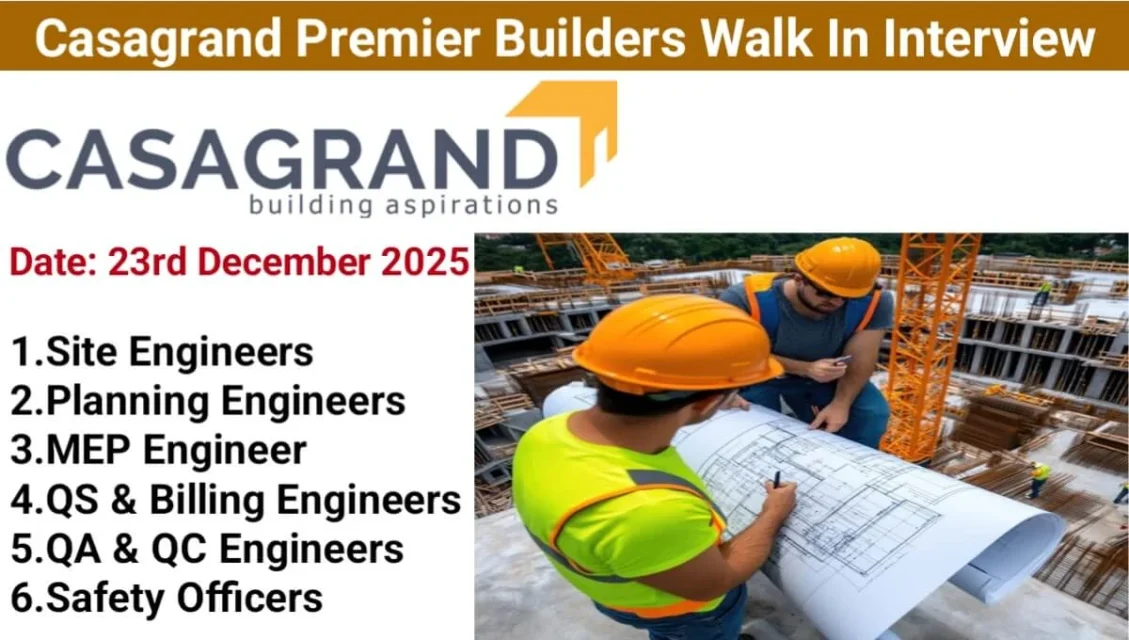 Casagrand Premier Builder Ltd Walk In Interview 2026 | For Diploma / B.E / B.Tech in Civil Engineering