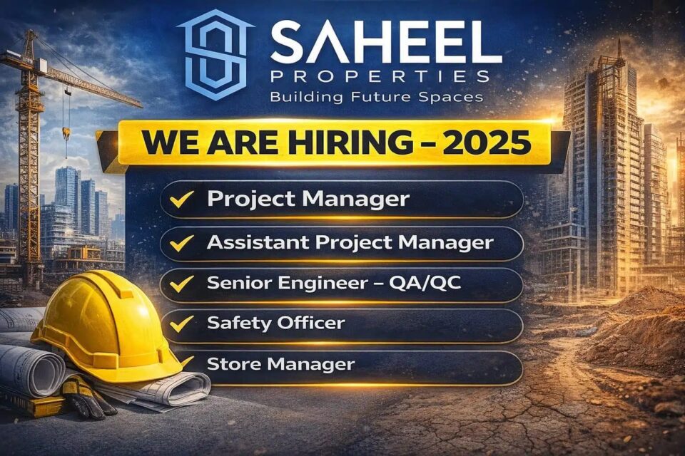 Saheel Properties Hiring 2026 | For Safety Officer, QA/QC Engineer