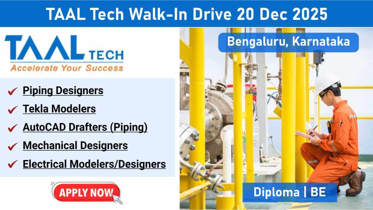 TAAL Tech Walk-In Drive 2026 | 50+ Open Positions for Piping, Mechanical, Electrical & Tekla Designers
