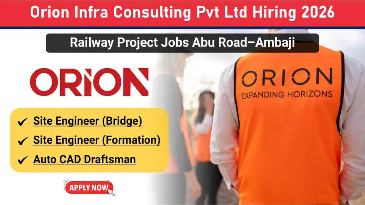 Orion Infra Consulting Pvt Ltd Vacancy 2026 | For Site Engineer Bridge, Formation & Draftsman | Railway Construction Jobs in Rajasthan