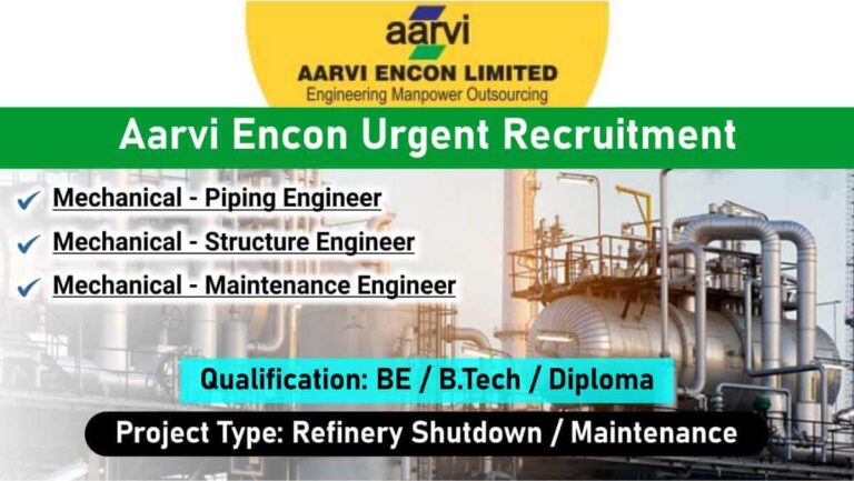 Aarvi Encon Urgent Recruitment 2026 | For BE/B.Tech/Diploma Mechanical Engineers Needed for Shutdown Project