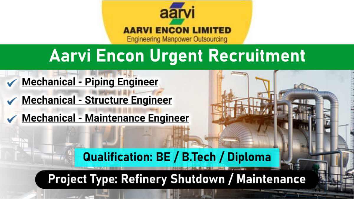 Aarvi Encon Urgent Recruitment 2026 | For BE/B.Tech/Diploma Mechanical Engineers Needed for Shutdown Project