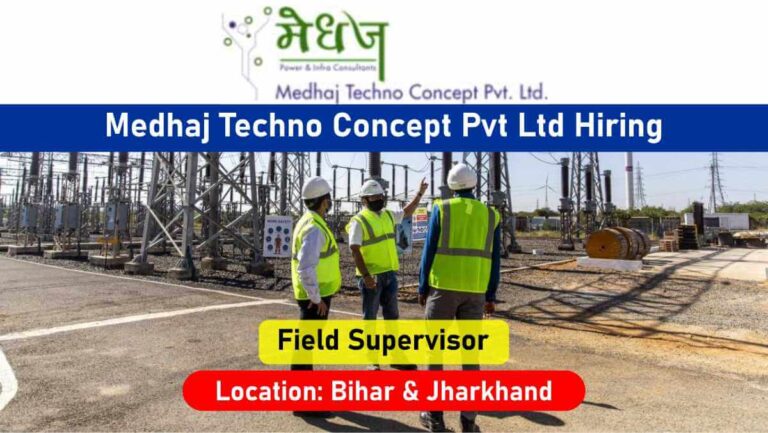 Medhaj Techno Concept Pvt Ltd Recruitment 2026 | Location: Bihar & Jharkhand | RDSS Project Field Supervisor