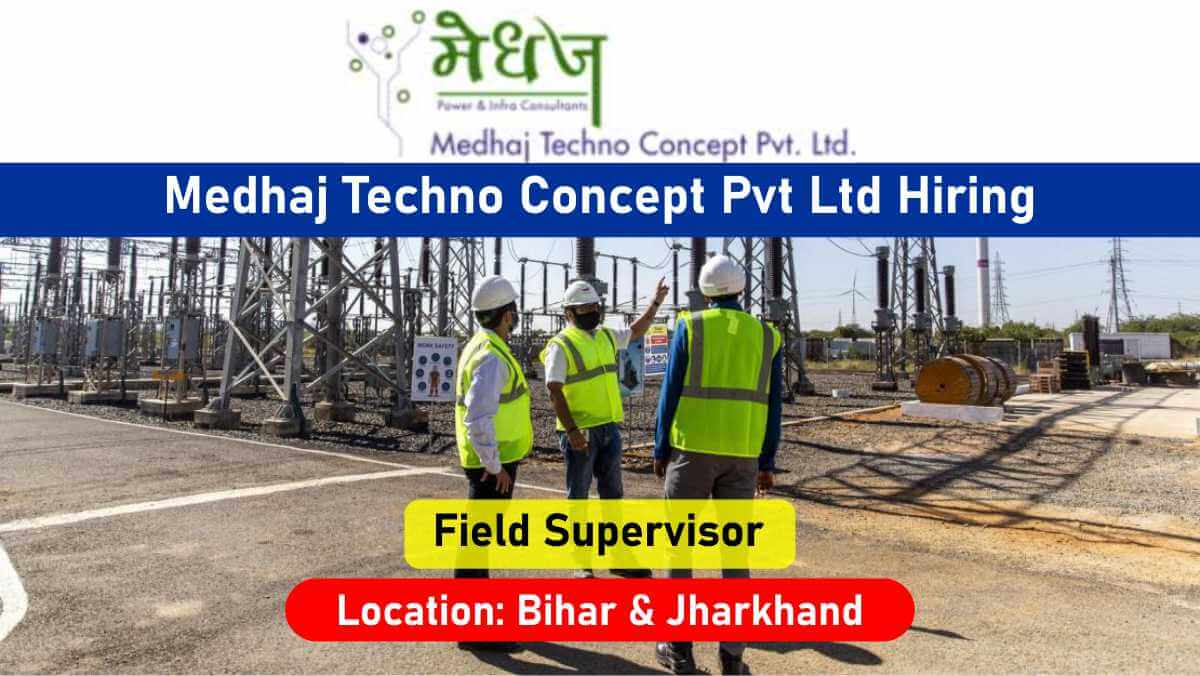 Medhaj Techno Concept Pvt Ltd Recruitment 2026 | Location: Bihar & Jharkhand | RDSS Project Field Supervisor