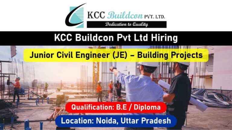 KCC Buildcon Pvt Ltd Hiring 2026 | For JE Civil Engineer | Hands-On Site Experience Required