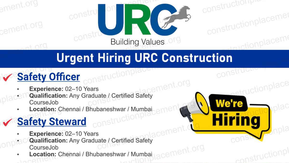 URC Construction Hiring 2026 | For Safety Steward & Safety Officer Roles | Jobs in Chennai, Bhubaneswar & Mumbai