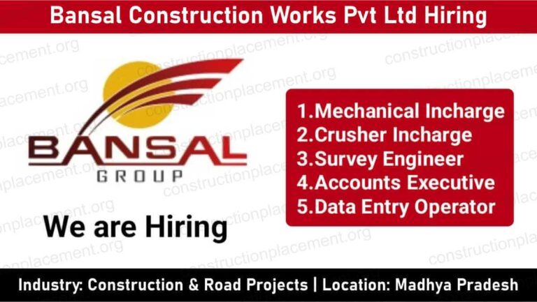 Bansal Construction Works Pvt Ltd Hiring 2026 | For Mechanical, Crusher & Survey Engineer Jobs in MP