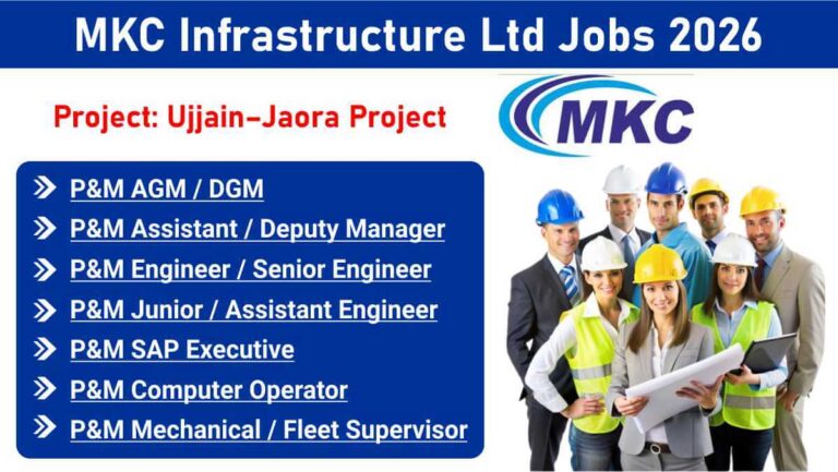 MKC Infrastructure Ltd Recruitment 2026 | For P&M AGM, Engineer, Supervisor Jobs