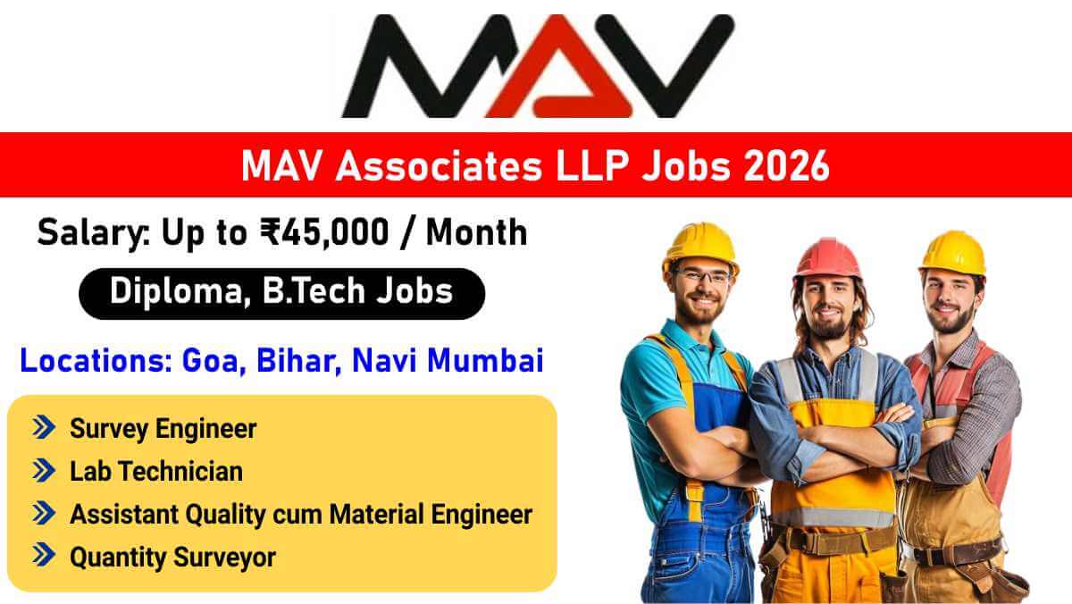 MAV Associates LLP Jobs 2026 | For Survey Engineer, Lab Technician, QS & Quality Engineer Jobs | Goa, Bihar & Navi Mumbai