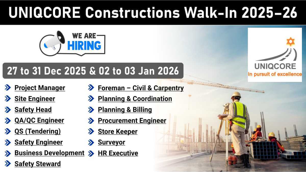 UNIQCORE Constructions Walk-In Interview 2026 | For Civil Engineers, QA/QC, Safety & QS Jobs