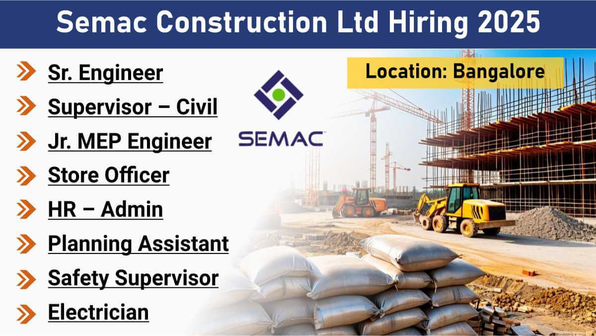 Semac Construction Ltd Recruitment 2026 | Sr Engineer, Civil Supervisor, MEP & Electrician Jobs