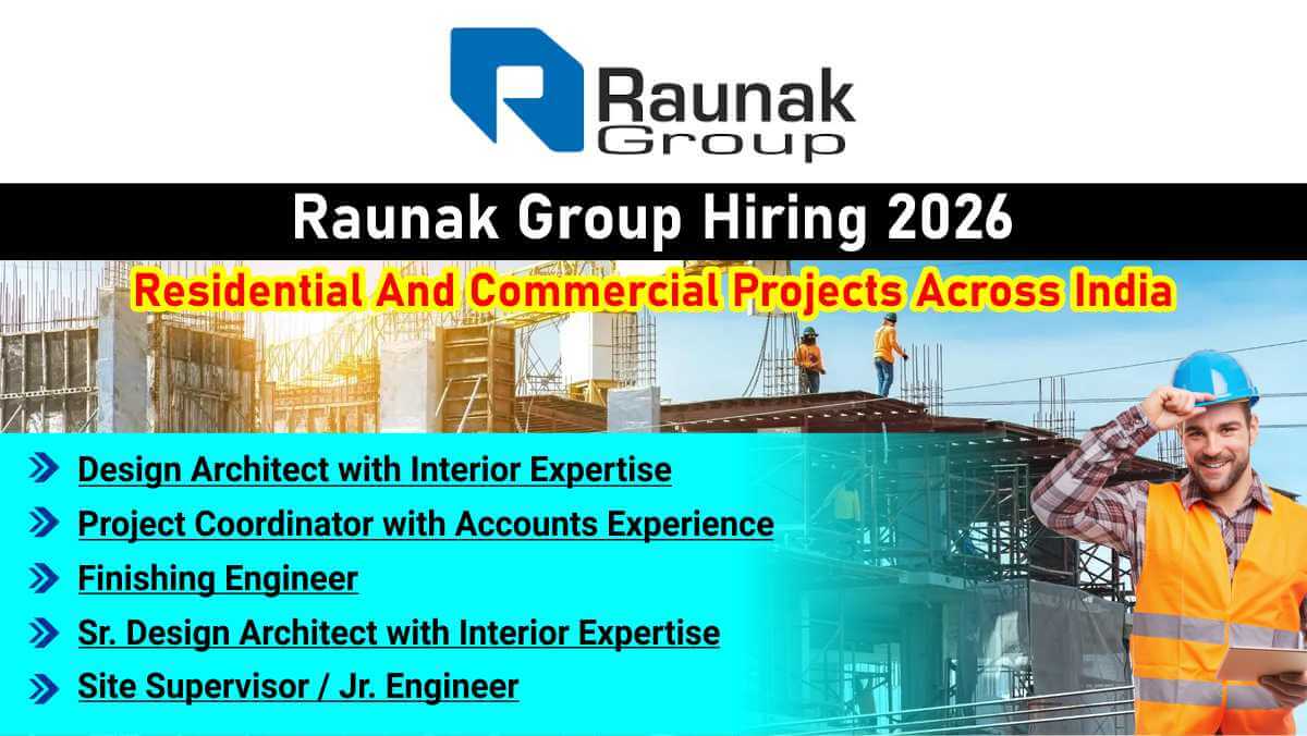 Raunak Group Recruitment 2026 | For Design Architects, Interior Experts & Site Supervisors