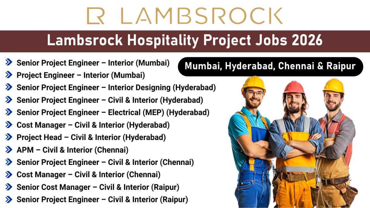 Lambsrock Hospitality Project Jobs 2026 | Senior & Project Engineers Needed in Mumbai, Hyderabad, Chennai & Raipur