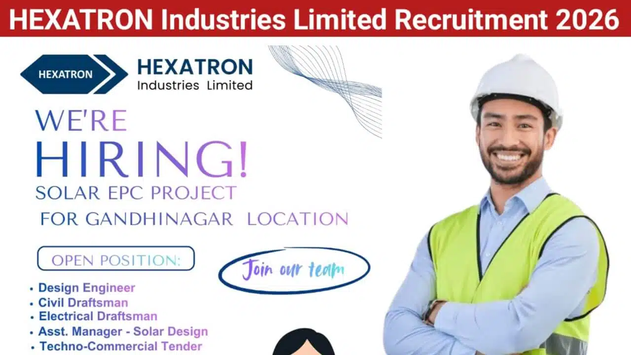 HEXATRON Industries Limited Vacancy 2026 | Location: Gandhinagar, Gujarat (Solar EPC Project)